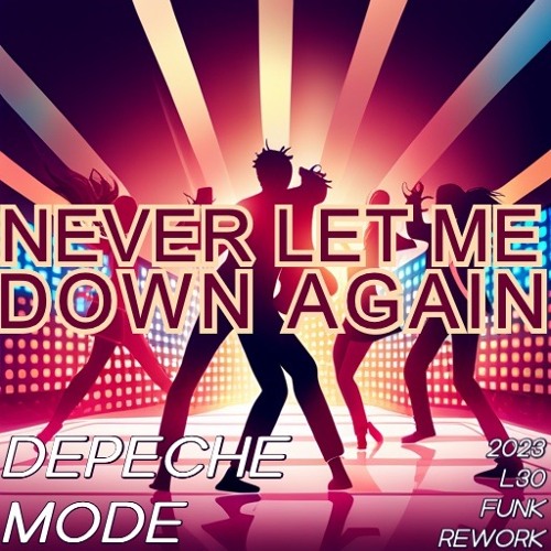 Depeche Mode - Never Let Me Down Again - L30 Funk Rework