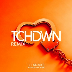 Dj Snake - You Are My High (TCHDWN remix)