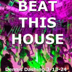 BEAT THIS HOUSE 3-13-24