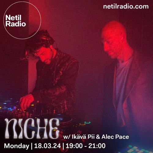 NICHE w/ Ikävä Pii & Alec Pace 18.03.24