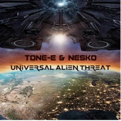 Tone-E & Nesko    Universal Alien Threat (MASTERED VERSION  AVAILABLE NOW ON BANDCAMP)