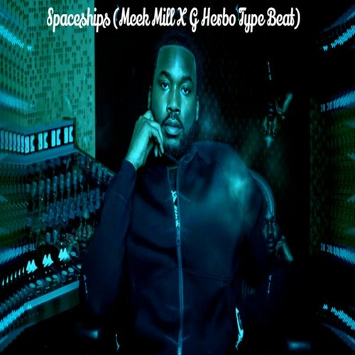 Spaceships (Meek Mill X G Herbo Type Beat)