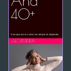 PDF/READ 📖 Ana 40+: Uma peça sobre o amor nos tempos da dispersão (Portuguese Edition) Read online