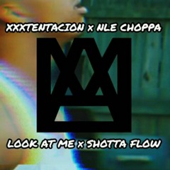 XXXTENTACION x NLE Choppa x Blueface - Look at me x Shotta Flow