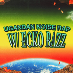 RAPMANIA: Ugandan Noise Rap w/ Ecko Bazz 140923