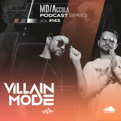 MDAccula Podcast Series vol#143 - Villain Mode