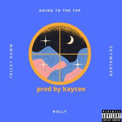 Going to the top (prod by kaycee)