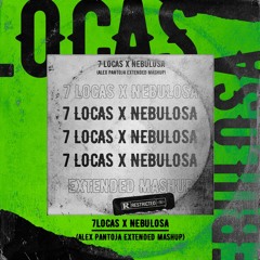 7 LOCAS X NEBULOSA (ALEX PANTOJA EXTENDED MASHUP)