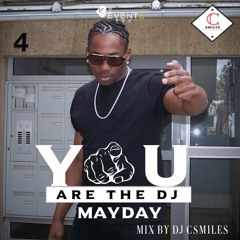 YOU ARE THE DJ MAYDAY OLD SCHOOL BY DJ CSMILES