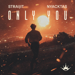 Straijit & Nyacktas - Only You