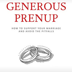 View KINDLE 📩 The Generous Prenup: How to Support Your Marriage and Avoid the Pitfal