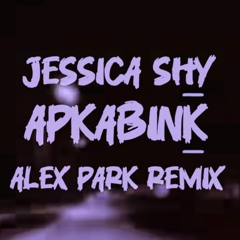 Jessica Shy - Apkabink (Alex Park Remix)