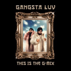 Gangsta Luv [The G-MIx]
