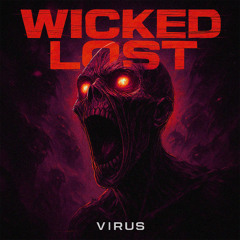WICKED LOST - VIRUS [FREE DOWNLOAD]