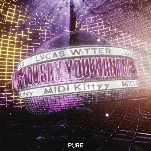 LVCAS WATTER & MIDI Kittyy - You Say You Want Me