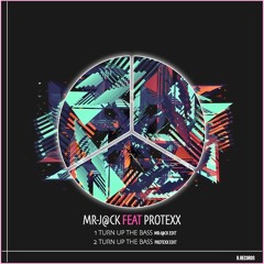 Mr-J@ck & Protexx - Turn Up The Bass (Mr-J@ck Edit)