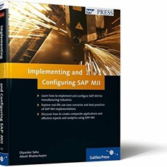[Access] EBOOK EPUB KINDLE PDF Implementing and Configuring SAP MII by  Abesh Bhattacharjee &  Dipan