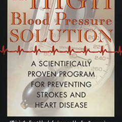 [READ] EPUB 📌 The High Blood Pressure Solution: A Scientifically Proven Program for