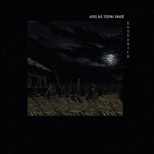 " Anh Đã Từng Nghĩ " | $ick & Koon