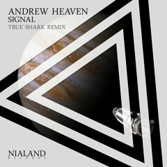 Andrew Heaven - Signal (True SHARK Remix)