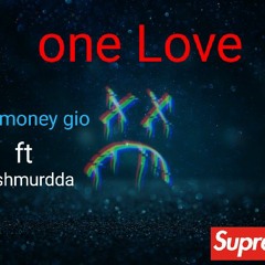 one love ft big money gio ft gg shmurdda