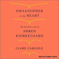 [GET] PDF 💘 Philosopher of the Heart: The Restless Life of Søren Kierkegaard by  Cla