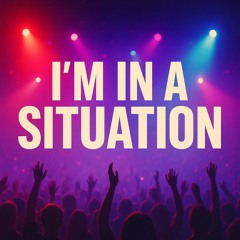 im in a situation