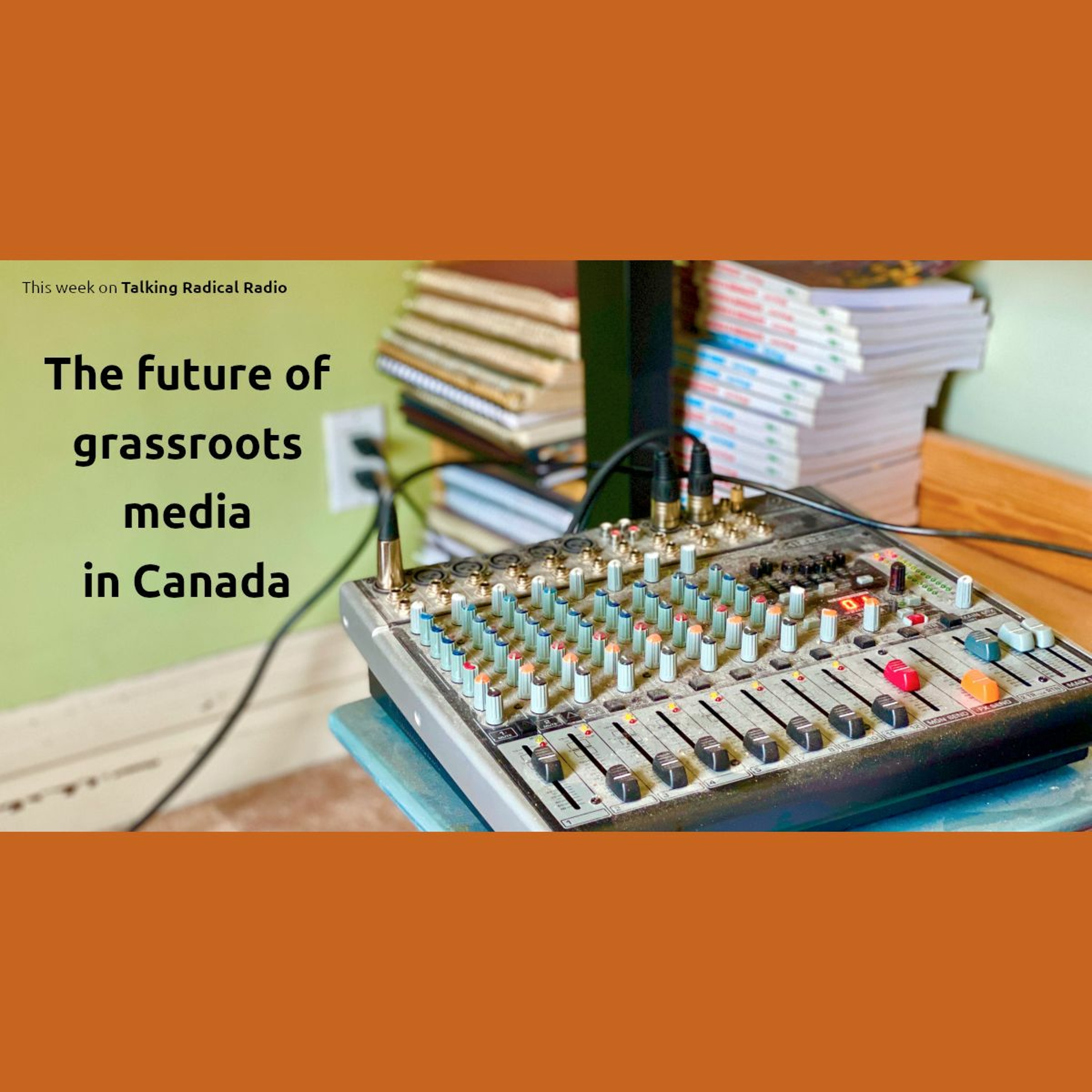 The future of grassroots media in Canada