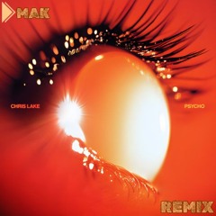 Chris Lake - Psycho (Dmak Remix)