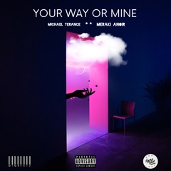 Your Way or Mine Ft. Meraki Anoir (Prod. MTMBeatz)