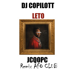 Leto  je crois qu'ils ont pas compris (DJ Copilott remix afro club)