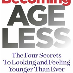 READ⚡[PDF]✔ Becoming Ageless: The Four Secrets to Looking and Feeling Younger Than Ever