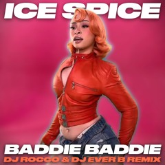 Ice Spice - Baddie Baddie (DJ ROCCO & DJ EVER B Remix)