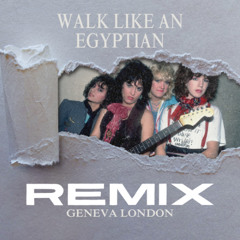 Walk Like An Egyptian [DUB REMIX] - Prod. Geneva London