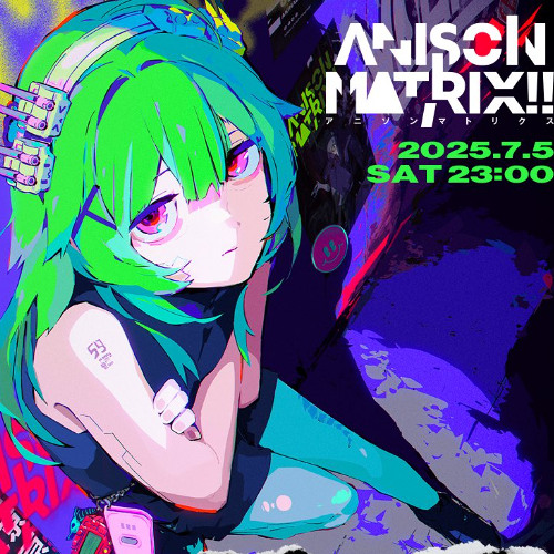 ANISON MATRIX!! (2025.07.05 @秋葉原MOGRA) フタバオサム DJ SET