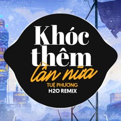 Khóc Thêm Lần Nữa Remix (Deep House)