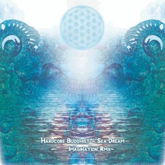 Hardcore Buddhist - Sea Dream 115 Bpm (Imagination Rmx) PRE MASTER Demo 4 Min
