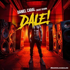 DALE! (Circuit session) Mixed By Daniel Cabal