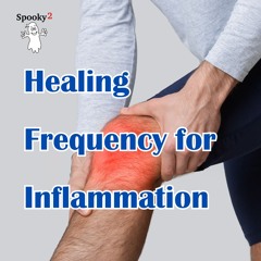 Healing Frequency for Inflammation or Inflammatory Response - Spooky2 Rife Frequency Healing.FLAC