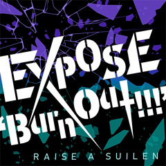 EXPOSE 'Burn out!!!'