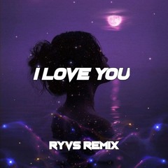 I LOVE YOU - RYVS REMIX.mp3