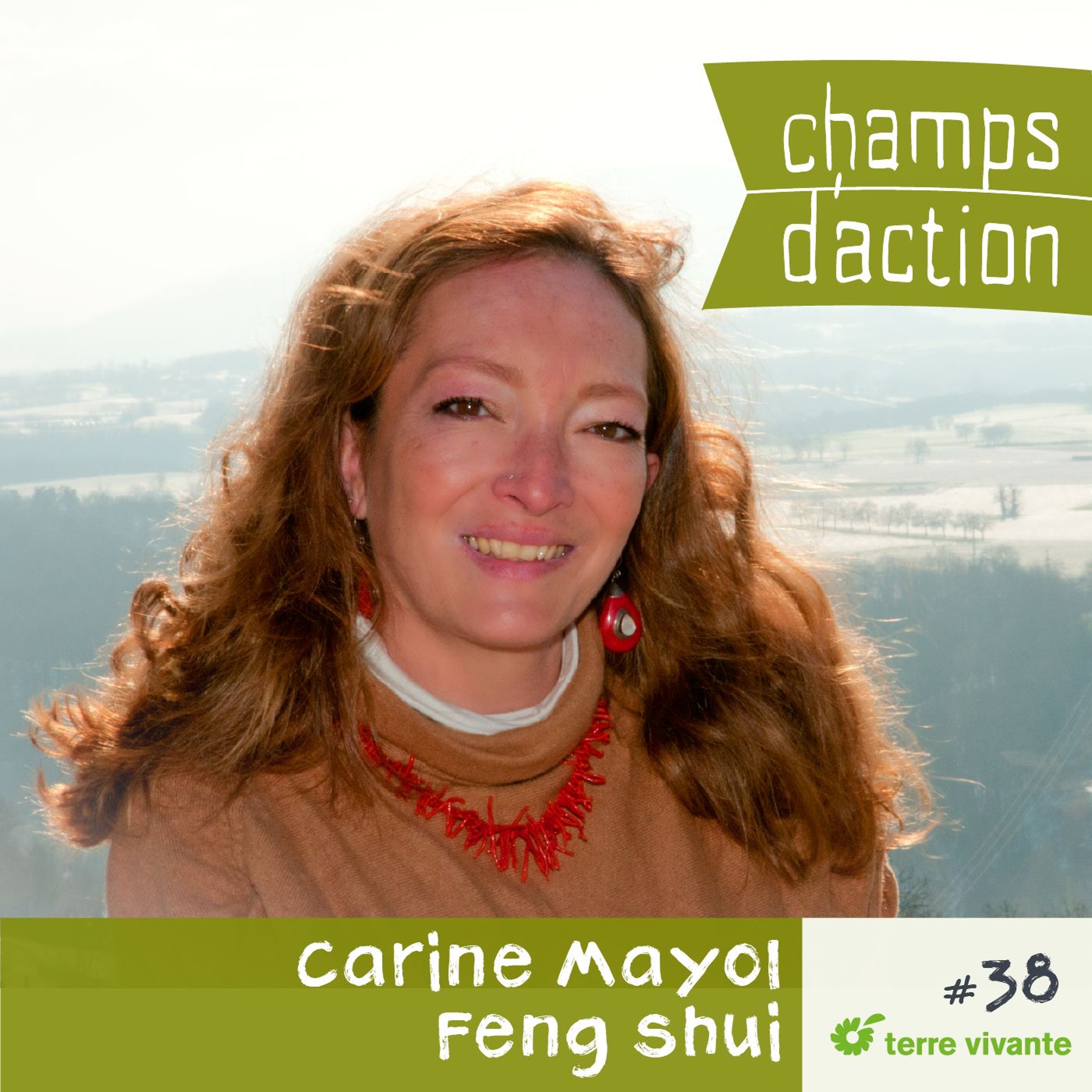 CHAMPS D’ACTION – Saison 3 – Ep.38 – Carine Mayol : Feng Shui