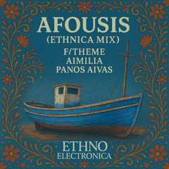 F/Theme, Aimilia, Panos Aivas - Afousis (Ethnica Cover Mix) [Ethno Electronica]