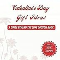 Get FREE B.o.o.k Unforgettable Valentine's Day Gift Ideas: A Guide Beyond the Love Coupon Book