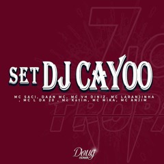Set DJ Cayoo - MC's Saci, Daan, Vh Diniz, Laranjinha, L da 20, Kotim, Mika, Anjim