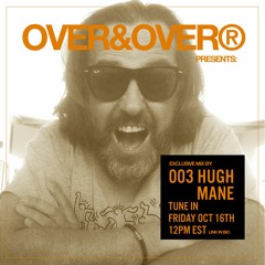 OVER&OVER 003: HUGH MANE