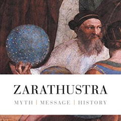 Access KINDLE 📍 Zarathustra: Myth - Message - History by  Abolghassem Khamneipur [EB