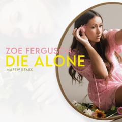 Zoë Ferguson - Die Alone (Mafew Remix)