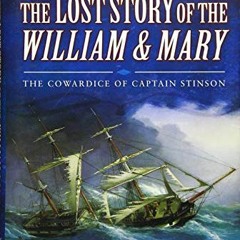 [ACCESS] EBOOK EPUB KINDLE PDF The Lost Story of the William and Mary: The Cowardice