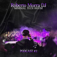 @ Roberto Morra | Minimal Tech House PODCAST #2